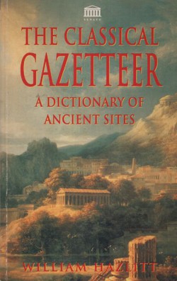 The Classical Gazetteer. A Dictionary of Ancient Sites