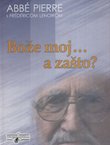 Bože moj...a zašto? Kratke meditacije o kršćanskoj vjeri i smislu života