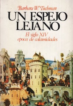 Un espejo lejano. El siglo XIV epoca de calamidades