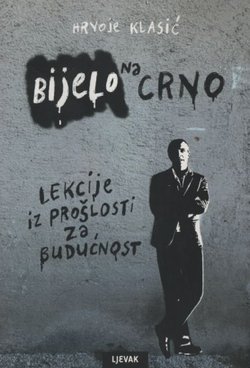 Bijelo na crno. Lekcije iz prošlosti za budućnost