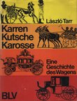 Karren Kutsche Karosse. Eine Geschichte des Wagens