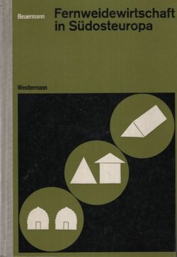 Fernweidewirtschaft in Südosteuropa. Ein Beitrag zur Kulturgeographie des östlichen Mittelmeergebietes