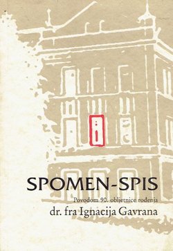 Spomen-spis. Povodom 90. obljetnice rođenja dr. fra Ignacija Gavrana