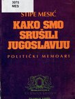 Kako smo srušili Jugoslaviju. Politički memoari