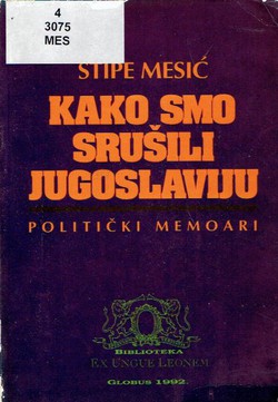 Kako smo srušili Jugoslaviju. Politički memoari