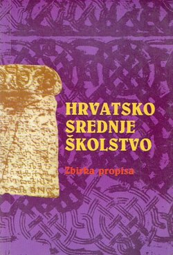 Hrvatsko srednje školstvo. Zbirka propisa