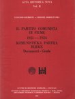 Il partito comunista di Fiume 1921-1924i / Komunistička partija Rijeke. Dokumenti. Građa