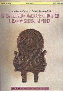 Istra i sjevernojadranski prostor u ranom srednjem vijeku (materijalna kultura od 7. do 11.stoljeća)
