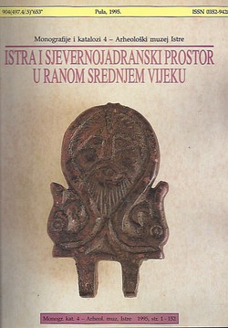 Istra i sjevernojadranski prostor u ranom srednjem vijeku (materijalna kultura od 7. do 11.stoljeća)