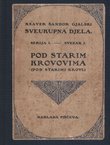 Pod starim krovovima. Zapisci i ulomci iz plemenitaškoga svijeta