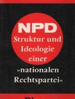 Die NPD. Struktur und Ideologie einer "nationalen Rechtsoartei" (2.aufl.)