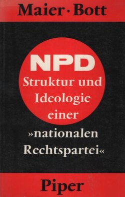 Die NPD. Struktur und Ideologie einer "nationalen Rechtsoartei" (2.aufl.)