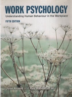 Work Psychology. Understanding Human Behaviour in the Workplace (5th Ed.)