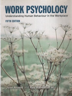 Work Psychology. Understanding Human Behaviour in the Workplace (5th Ed.)
