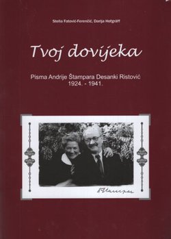 Tvoj dovijeka. Pisma Andrije Štampara Desanki Ristović 1924.-1941.