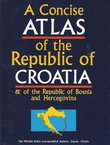 A Concise Atlas of the Republic of Croatia & of the Republic of Bosnia and Hercegovina