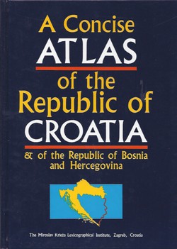 A Concise Atlas of the Republic of Croatia & of the Republic of Bosnia and Hercegovina