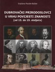 Dubrovački prirodoslovci u vrhu povijesti znanosti (od 15. do 19. stoljeća)