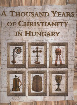 A Thousand Years of Christianity in Hungary