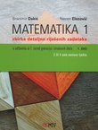 Matematika 1. Zbirka detaljno riješenih zadataka iz udžbenika za 1. razred gimnazija i strukovnih škola 1. dio