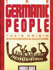 The Germanic People. Their Origin, Expansions & Culture (Reprint from 1960)
