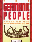 The Germanic People. Their Origin, Expansions & Culture (Reprint from 1960)