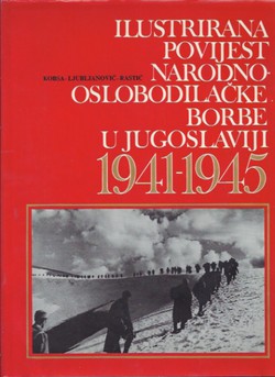 Ilustrirana povijest Narodnooslobodilačke borbe u Jugoslaviji 1941-1945