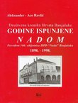 Društvena kronika Hrvata Banjaluke. Godine ispunjene Nadom