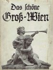 Das schöne Groß-Wien. Ein Bilderbuch von den Schönheiten des neuen Wien (2.Aufl.)