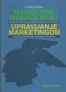 Upravljanje marketingom. Analiza, planiranje, primjena i kontrola
