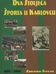 Dva stoljeća športa u Karlovcu 1800.-2000.