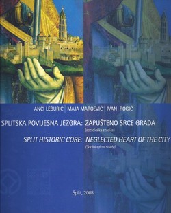 Splitska povijesna jezgra: zapušteno srce grada / Split Historic Core: Neglected Heart of the City