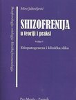 Shizofrenija u teoriji i praksi I. Etiopatogeneza i klinička slika