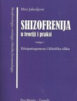 Shizofrenija u teoriji i praksi I. Etiopatogeneza i klinička slika