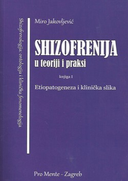 Shizofrenija u teoriji i praksi I. Etiopatogeneza i klinička slika