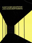 Kunst in der Architektur. Land Baden-Württemberg