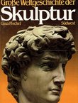 Große Weltgeschichte der Skulptur
