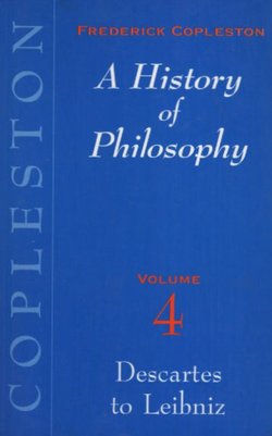A History of Philosophy IV. Descartes to Leibniz