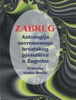 Zabreg. Antologija suvremenoga hrvatskog pjesništva o Zagrebu