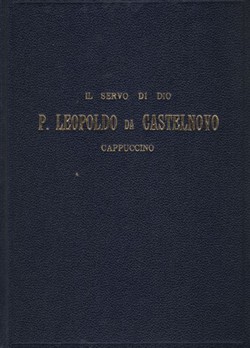 Il servo di Dio p. Leopoldo da Castelnovo. Cappuccino