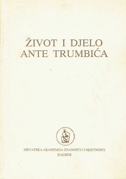Život i djelo Ante Trumbića. Prilozi sa znanstvenog skupa