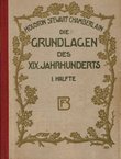 Die Grundlagen des XIX. Jahrhunderts I.
