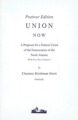 Union Now. A Proposal for an Federal Union of the Democracies of the North Atlantic (Reprint from 1949)
