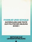 Familie und Schule. Socialgeschichtliche Aspekte. Materialen und Texte zur politischen Bildung I.