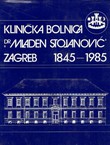 Klinička bolnica "Dr Mladen Stojanović" Zagreb 1845-1985