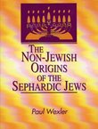 The Non-Jewish Orgins of the Sephardic Jews
