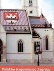 Poljskim tragovima po Zagrebu / Polskimi sladami po Zagrzebiu / Polish Trails Through Zagreb (3.dop.izd.)