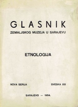 Glasnik Zemaljskog muzeja u Sarajevu. Etnologija. Nova serija XIX/1964 (Etnološko folkloristička istraživanja u Žepi)