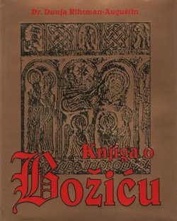 Knjiga o Božiću. Božić i božićni običaji u hrvatskoj narodnoj kulturi (2.dop.izd.)