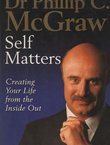 Self Matters. Creating Your Life from the Inside Out